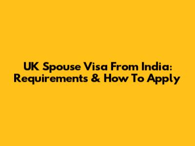 UK Spouse Visa From India: Requirements & How To Apply