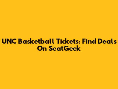 UNC Basketball Tickets: Find Deals On SeatGeek