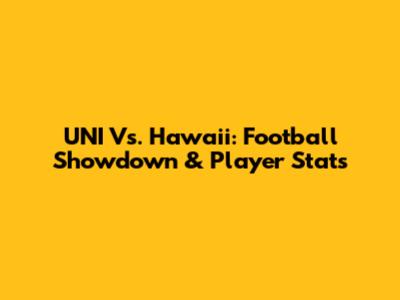 UNI Vs. Hawaii: Football Showdown & Player Stats