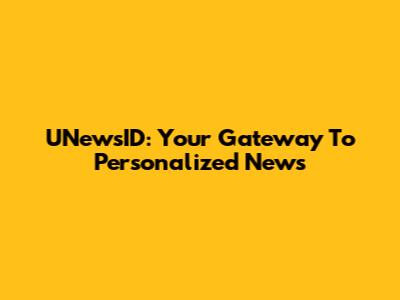 UNewsID: Your Gateway To Personalized News