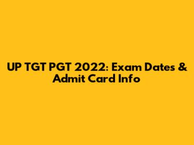 UP TGT PGT 2022: Exam Dates & Admit Card Info