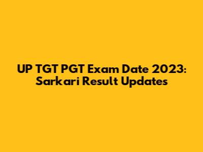 UP TGT PGT Exam Date 2023: Sarkari Result Updates