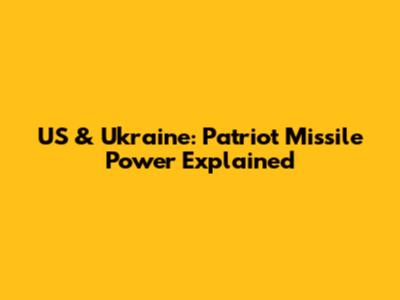 US & Ukraine: Patriot Missile Power Explained