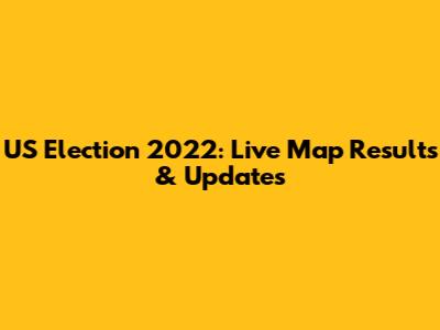 US Election 2022: Live Map Results & Updates