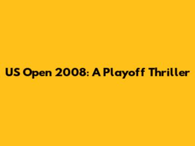 US Open 2008: A Playoff Thriller