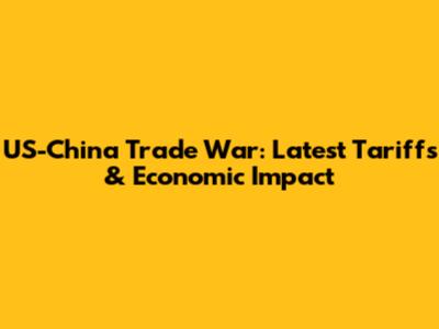US-China Trade War: Latest Tariffs & Economic Impact