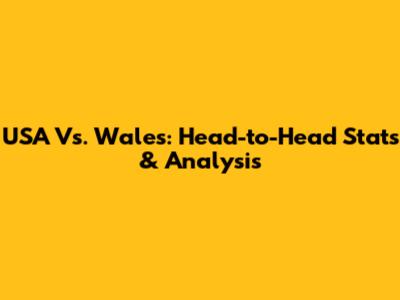 USA Vs. Wales: Head-to-Head Stats & Analysis
