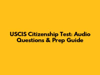 USCIS Citizenship Test: Audio Questions & Prep Guide