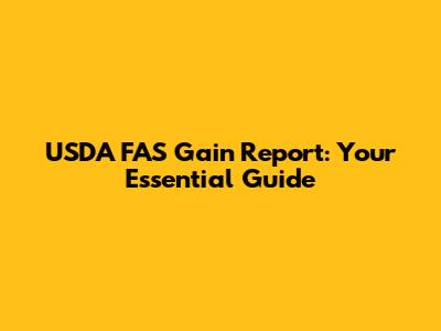 USDA FAS Gain Report: Your Essential Guide