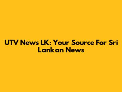 UTV News LK: Your Source For Sri Lankan News
