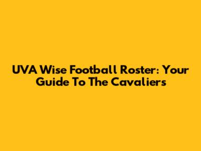 UVA Wise Football Roster: Your Guide To The Cavaliers