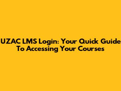 UZAC LMS Login: Your Quick Guide To Accessing Your Courses