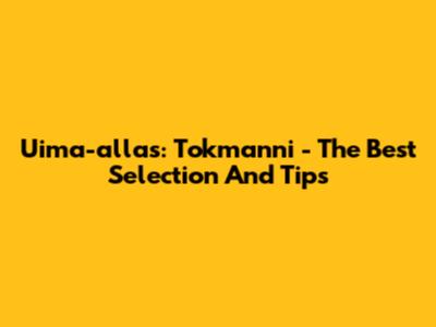 Uima-allas: Tokmanni - The Best Selection And Tips