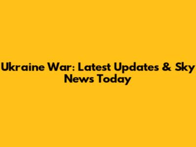 Ukraine War: Latest Updates & Sky News Today