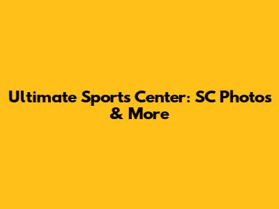 Ultimate Sports Center: SC Photos & More
