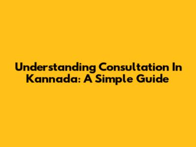 Understanding 'Consultation' In Kannada: A Simple Guide
