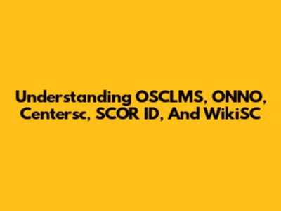 Understanding OSCLMS, ONNO, Centersc, SCOR ID, And WikiSC