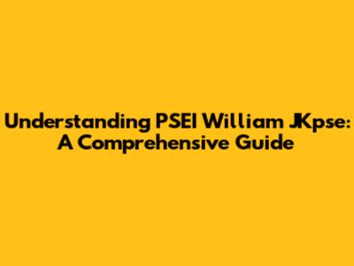 Understanding PSEI William JKpse: A Comprehensive Guide