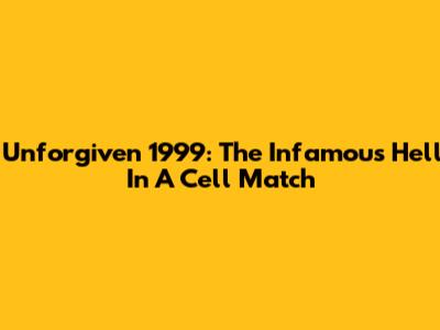 Unforgiven 1999: The Infamous Hell In A Cell Match