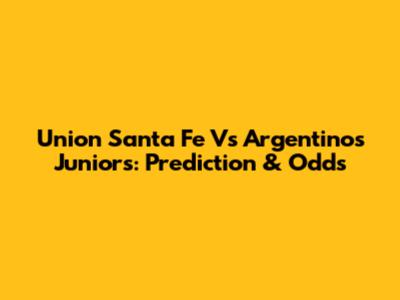 Union Santa Fe Vs Argentinos Juniors: Prediction & Odds