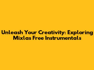 Unleash Your Creativity: Exploring Mixla's Free Instrumentals