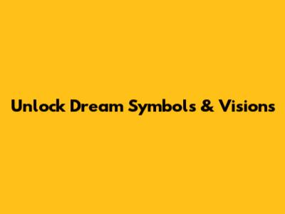 Unlock Dream Symbols & Visions