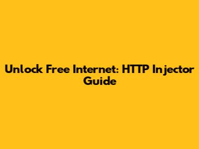 Unlock Free Internet: HTTP Injector Guide
