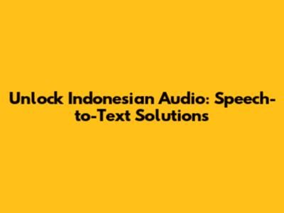 Unlock Indonesian Audio: Speech-to-Text Solutions