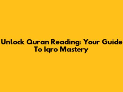 Unlock Quran Reading: Your Guide To Iqro Mastery