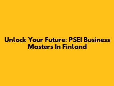 Unlock Your Future: PSEI Business Masters In Finland