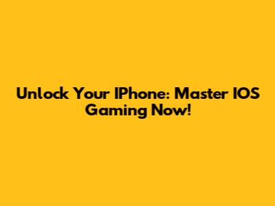 Unlock Your IPhone: Master IOS Gaming Now!