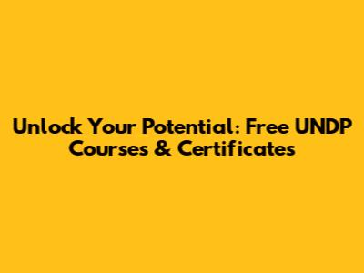Unlock Your Potential: Free UNDP Courses & Certificates