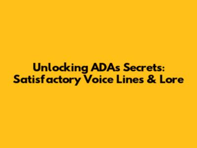 Unlocking ADA's Secrets: Satisfactory Voice Lines & Lore
