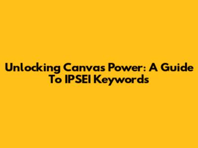 Unlocking Canva's Power: A Guide To IPSEI Keywords