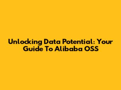 Unlocking Data Potential: Your Guide To Alibaba OSS