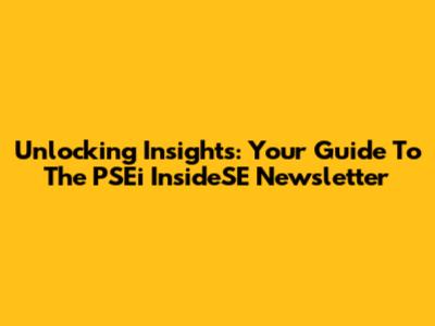 Unlocking Insights: Your Guide To The PSEi InsideSE Newsletter
