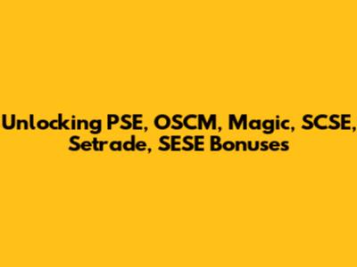 Unlocking PSE, OSCM, Magic, SCSE, Setrade, SESE Bonuses