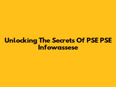 Unlocking The Secrets Of PSE PSE Infowassese