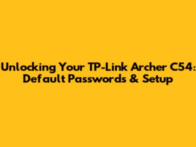 Unlocking Your TP-Link Archer C54: Default Passwords & Setup