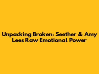 Unpacking 'Broken': Seether & Amy Lee's Raw Emotional Power