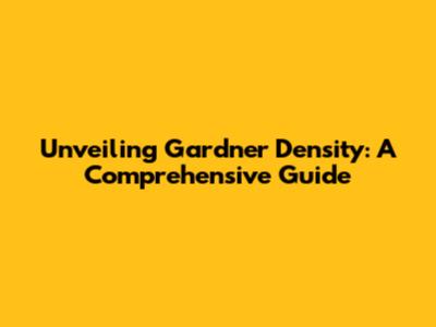 Unveiling Gardner Density: A Comprehensive Guide