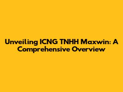 Unveiling ICNG TNHH Maxwin: A Comprehensive Overview