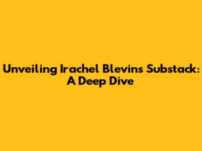 Unveiling Irachel Blevins' Substack: A Deep Dive