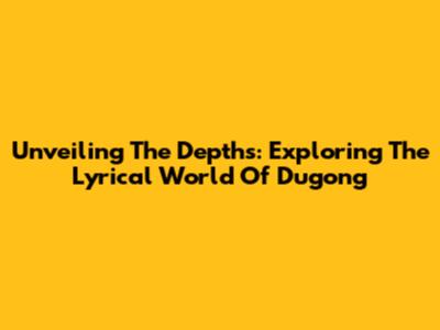 Unveiling The Depths: Exploring The Lyrical World Of Dugong