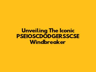 Unveiling The Iconic PSEIOSCDODGERSSCSE Windbreaker