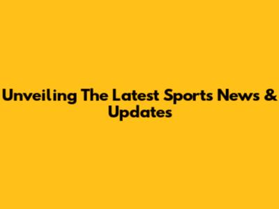 Unveiling The Latest Sports News & Updates