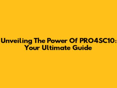 Unveiling The Power Of PRO4SC10: Your Ultimate Guide