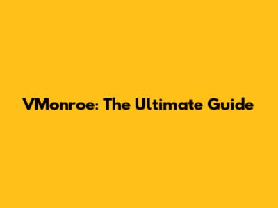 VMonroe: The Ultimate Guide