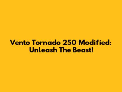 Vento Tornado 250 Modified: Unleash The Beast!
