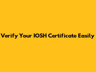 Verify Your IOSH Certificate Easily